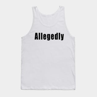 Allegedly Tank Top